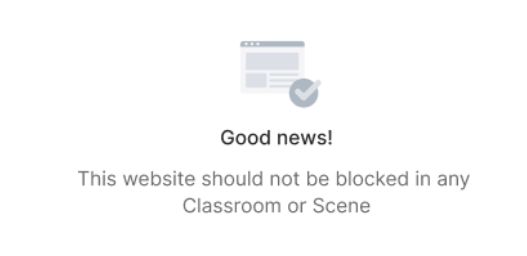 Good news! This website should not be blocked in any Classroom or Scene.