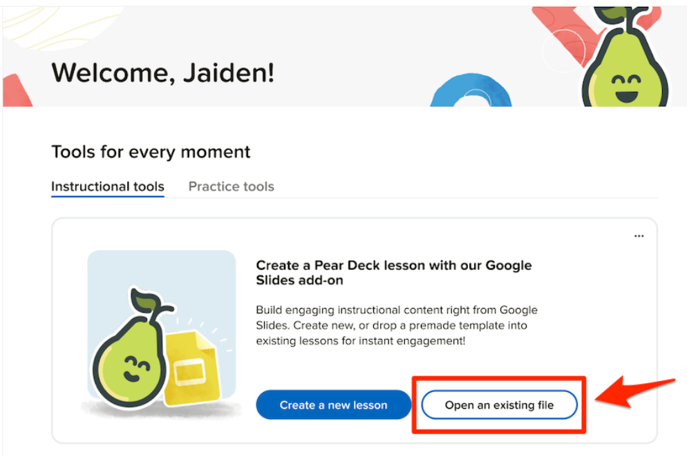 Pear Deck home page showing the instructional tools tab and a red arrow pointing to the button entitled open an…