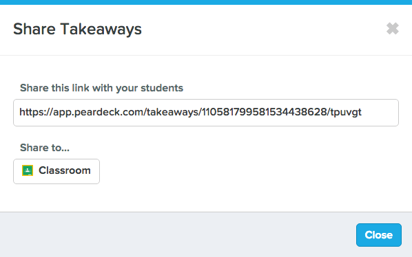 Share takeaways window showing a takeaways link to share with students and a share button entitled classroom.