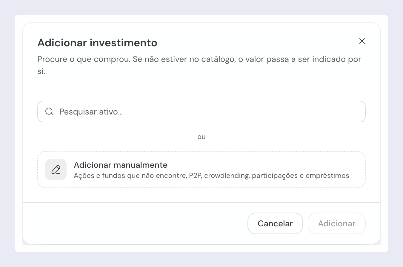 A janela "Adicionar investimento", com a caixa "Pesquisar ativo…" vazia e, por baixo de um "ou", o cartão tracejado "Adicionar manualmente" para ações e fundos que não encontre, P2P, crowdlending, participações e empréstimos; em rodapé, Cancelar e Adicionar.