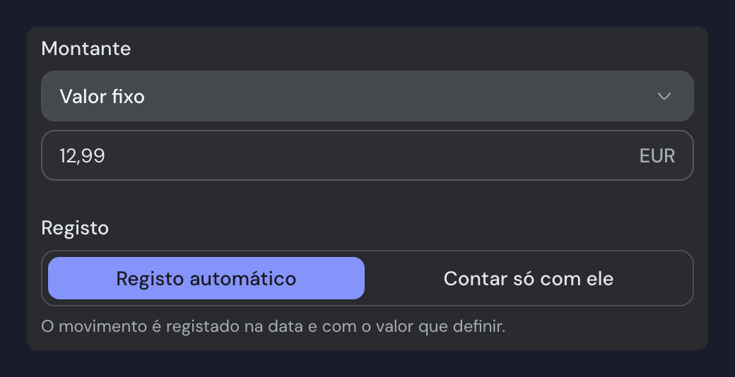 Dois campos do formulário de movimento recorrente: "Montante", com a opção "Valor fixo" e o valor 12,99 EUR, e "Registo", com o botão "Registo automático" selecionado ao lado de "Contar só com ele" e a nota "O movimento é registado na data e com o valor que definir."