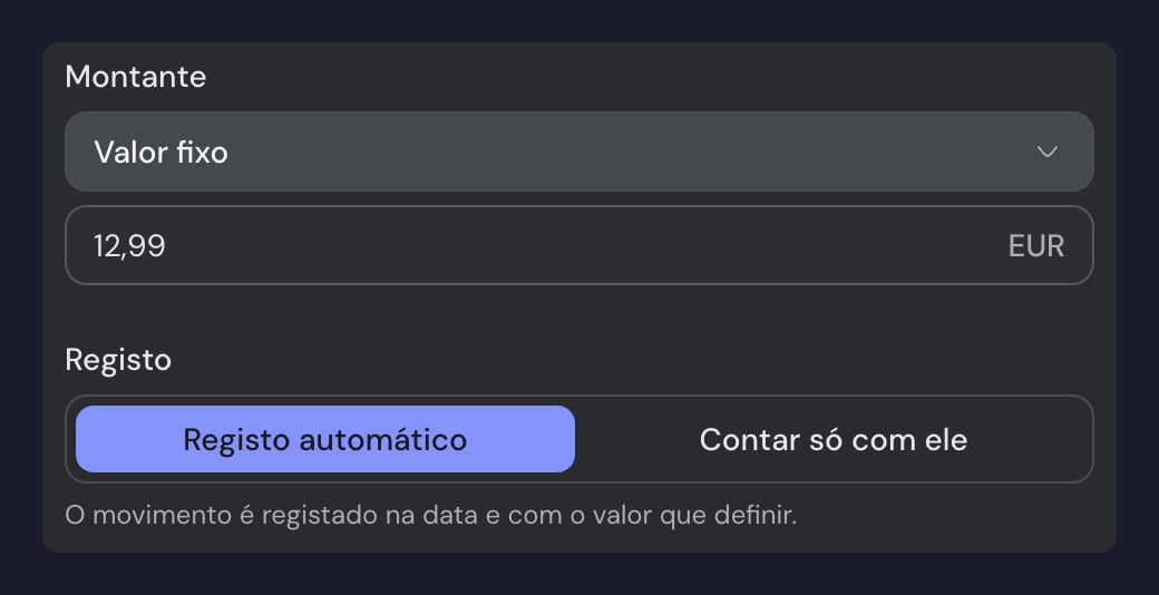 Dois campos do formulário de movimento recorrente: "Montante", com a opção "Valor fixo" e o valor 12,99 EUR, e "Registo", com o botão "Registo automático" selecionado ao lado de "Contar só com ele" e a nota "O movimento é registado na data e com o valor que definir."