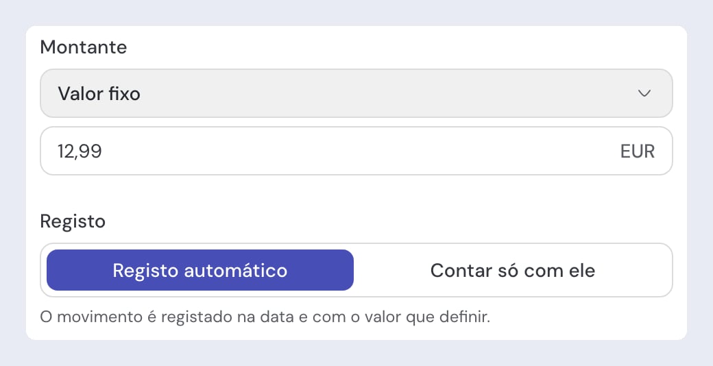 Dois campos do formulário de movimento recorrente: "Montante", com a opção "Valor fixo" e o valor 12,99 EUR, e "Registo", com o botão "Registo automático" selecionado ao lado de "Contar só com ele" e a nota "O movimento é registado na data e com o valor que definir."