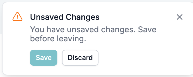 The Unsaved Changes warning, reading You have unsaved changes, Save before leaving, with Save and Discard buttons