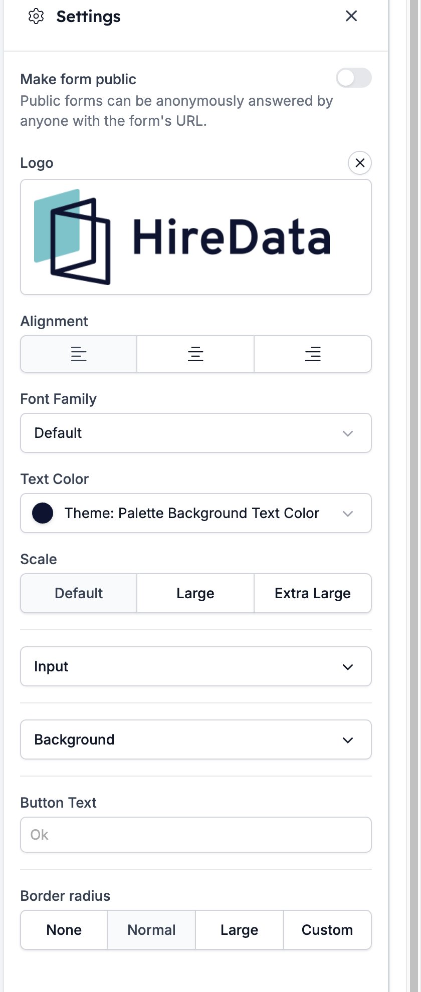 The Settings drawer with Make form public, Logo, Alignment, Font Family, Text Color, Scale, the collapsed Input and Background sections, Button Text, and Border radius