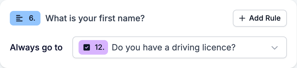 The first-name question with no rules and Always go to set to the driving-licence question