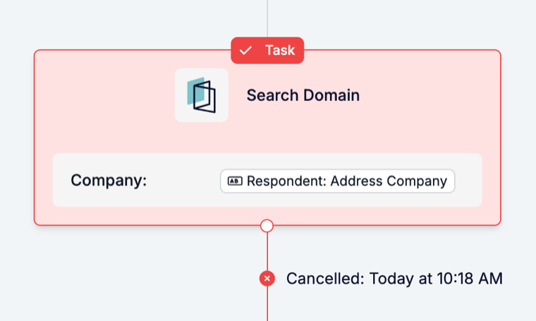 A Search Domain task card in a run, red, with Company set to Respondent: Address Company and the line Cancelled: Today at 10:18 AM below it