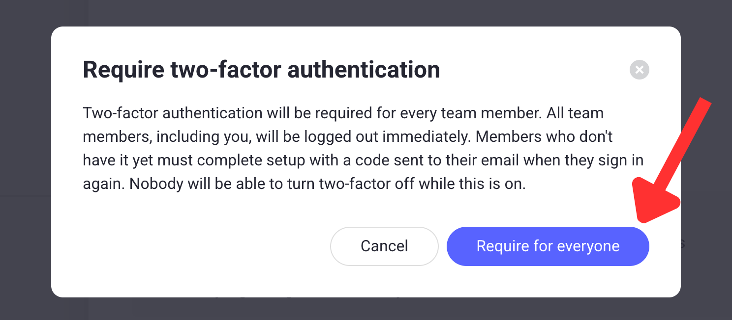 Confirmation pop-up to require two-factor authentication for everyone