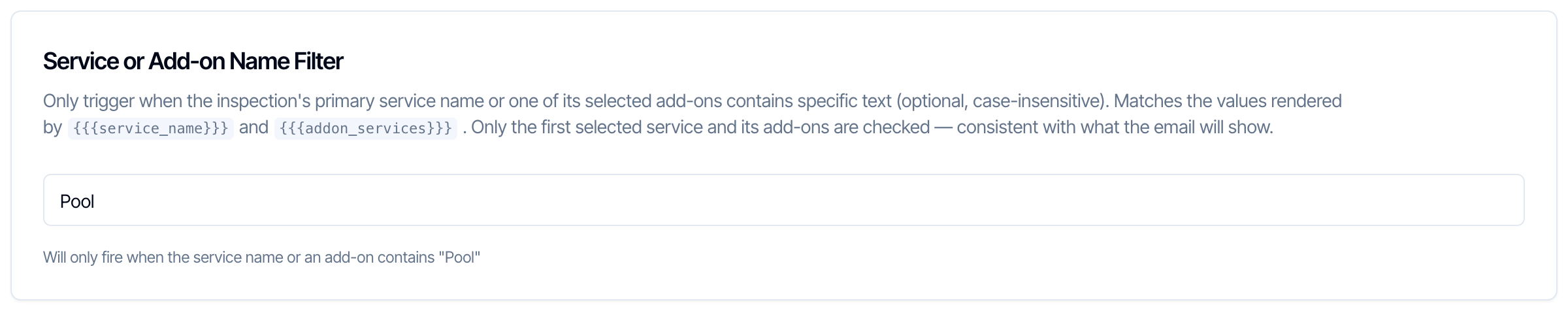 The Service or Add-on Name Filter box: Only trigger when the inspection's primary service name or one of its selected add-ons contains specific text, matching the values of {{{service_name}}} and {{{addon_services}}}, with Pool typed in and the line Will only fire when the service name or an add-on contains Pool