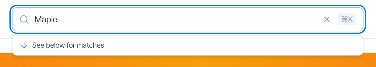 The dashboard search bar with Maple typed in, a clear (×) button, the ⌘K shortcut hint, and below it a hint: See below for matches