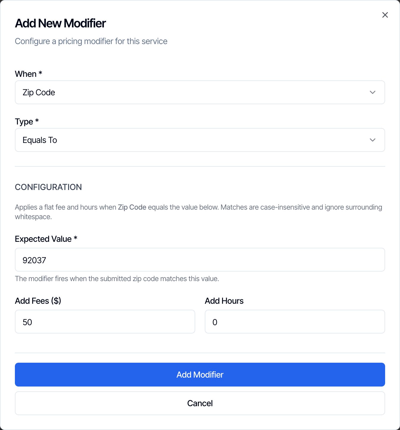 The Add New Modifier dialog. When: Zip Code. Type: Equals To. Configuration: Applies a flat fee and hours when Zip Code equals the value below. Matches are case-insensitive and ignore surrounding whitespace. Expected Value: 92037, The modifier fires when the submitted zip code matches this value. Add Fees ($): 50. Add Hours: 0. Buttons Add Modifier and Cancel