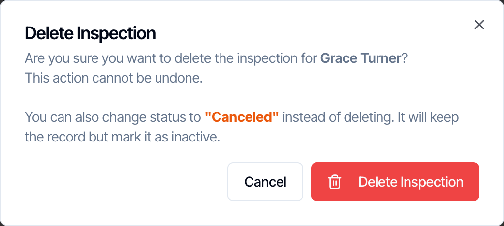 The Delete Inspection window: Are you sure you want to delete the inspection for Grace Turner? This action cannot be undone. You can also change status to Canceled instead of deleting. It will keep the record but mark it as inactive. Cancel and Delete Inspection buttons