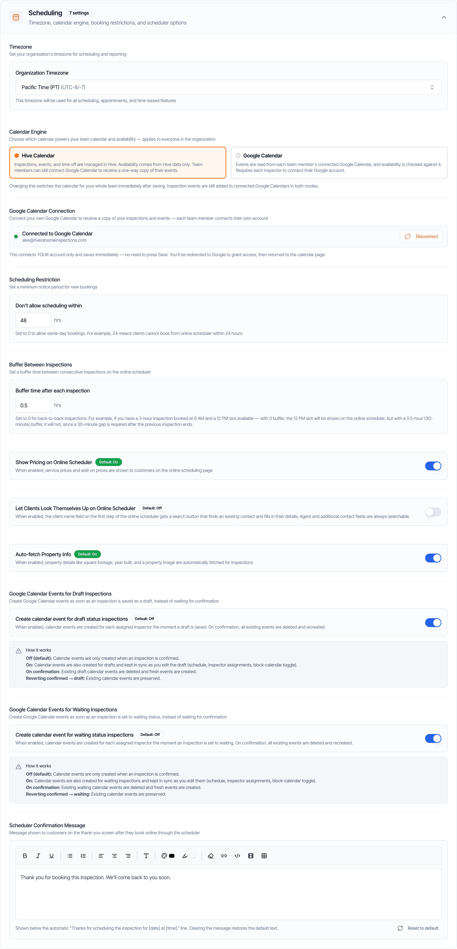 The Scheduling section: Organization Timezone Pacific Time (PT); Calendar Engine with Hive Calendar selected and Google Calendar; Google Calendar Connection showing Connected to Google Calendar with a Disconnect button; Don't allow scheduling within 48 hrs; Buffer time after each inspection 0.5 hrs; switches for Show Pricing on Online Scheduler, Let Clients Look Themselves Up on Online Scheduler and Auto-fetch Property Info; Create calendar event for draft status inspections and for waiting status inspections; and a Scheduler Confirmation Message editor with a Reset to default button