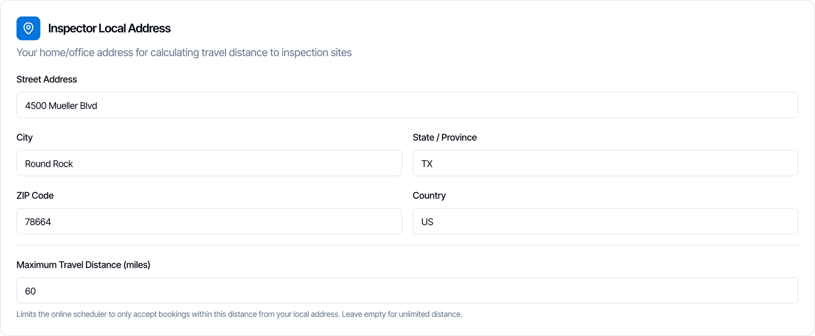 The Inspector Local Address card: Street Address 4500 Mueller Blvd, City Round Rock, State / Province TX, ZIP Code 78664, Country US, and Maximum Travel Distance (miles) 60, with the note Limits the online scheduler to only accept bookings within this distance from your local address