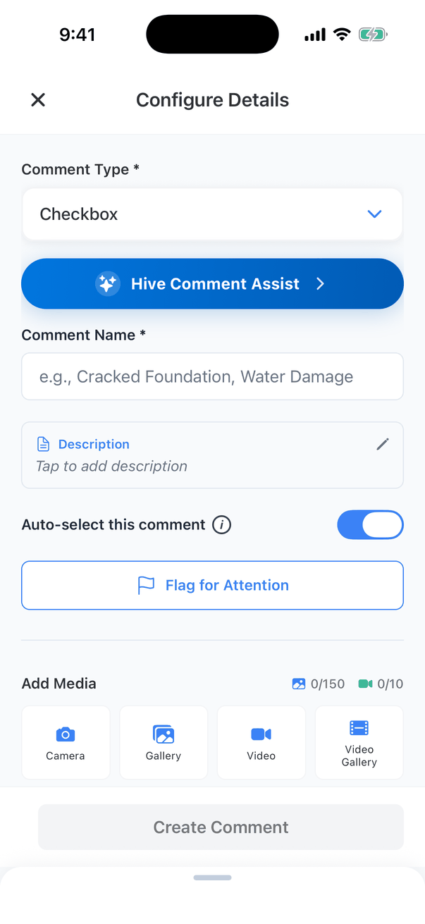 The Configure Details screen: Comment Type (Checkbox), a blue Hive Comment Assist button, Comment Name (e.g., Cracked Foundation, Water Damage), Description (Tap to add description), an Auto-select this comment switch turned on with an info button, a Flag for Attention button, and Add Media with 0/150 photos and 0/10 videos and Camera, Gallery, Video and Video Gallery buttons. A greyed-out Create Comment button at the bottom