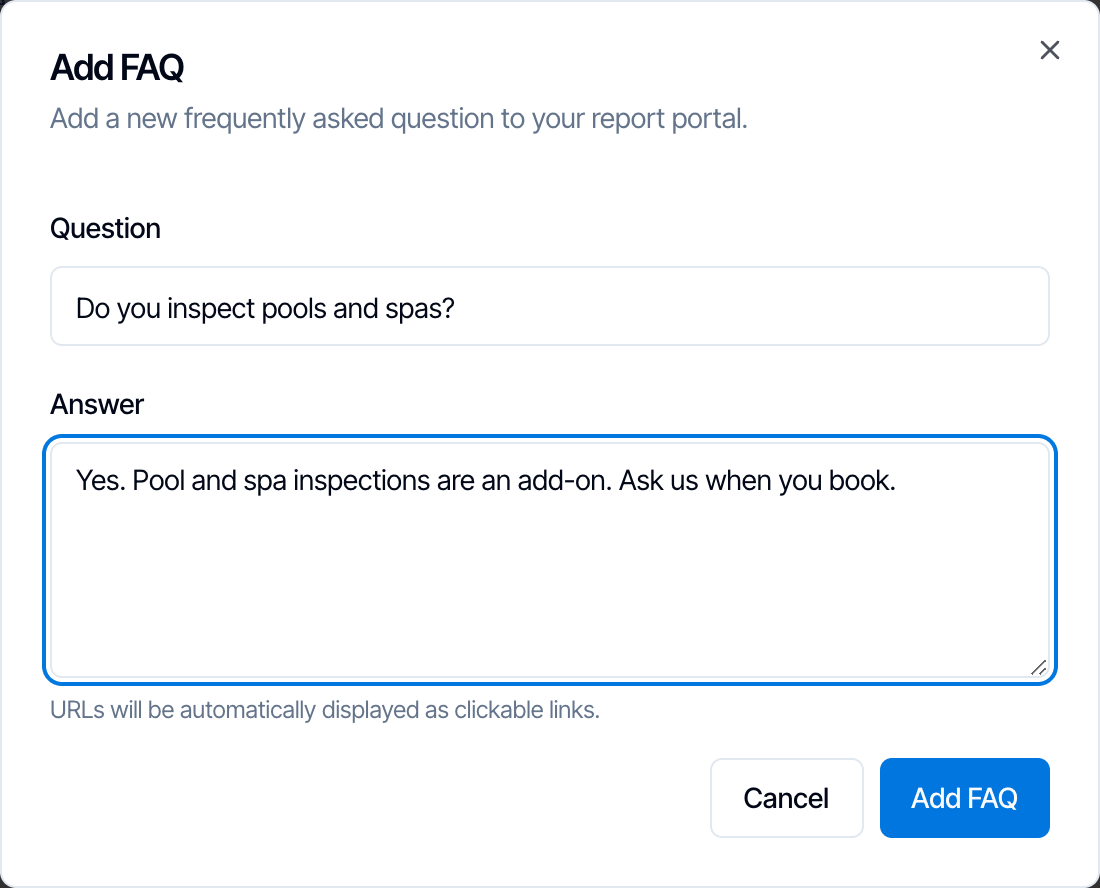 The Add FAQ window with the description Add a new frequently asked question to your report portal, a Question box with Do you inspect pools and spas?, an Answer box, the hint URLs will be automatically displayed as clickable links, and Cancel and Add FAQ buttons