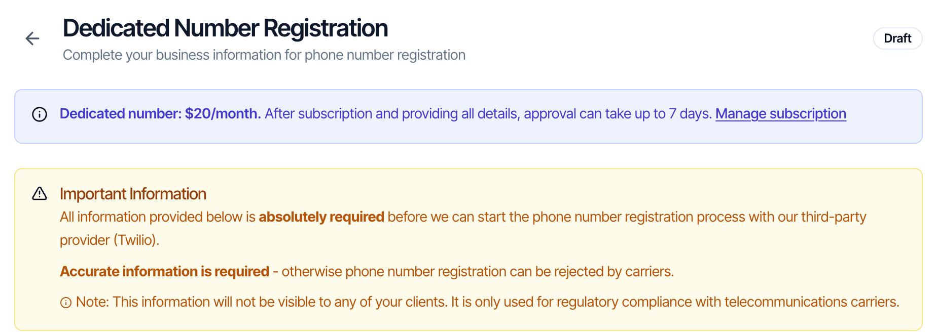 The top of the Dedicated Number Registration page with a Draft badge, a blue box saying Dedicated number $20/month and approval can take up to 7 days with a Manage subscription link, and an Important Information box saying all information is required, accurate information is required or carriers can reject the registration, and the information is not visible to clients
