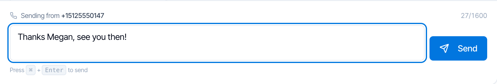 The reply box: Sending from +15125550147, a 27/1600 counter, the text Thanks Megan, see you then!, a blue Send button and the hint Press Command + Enter to send