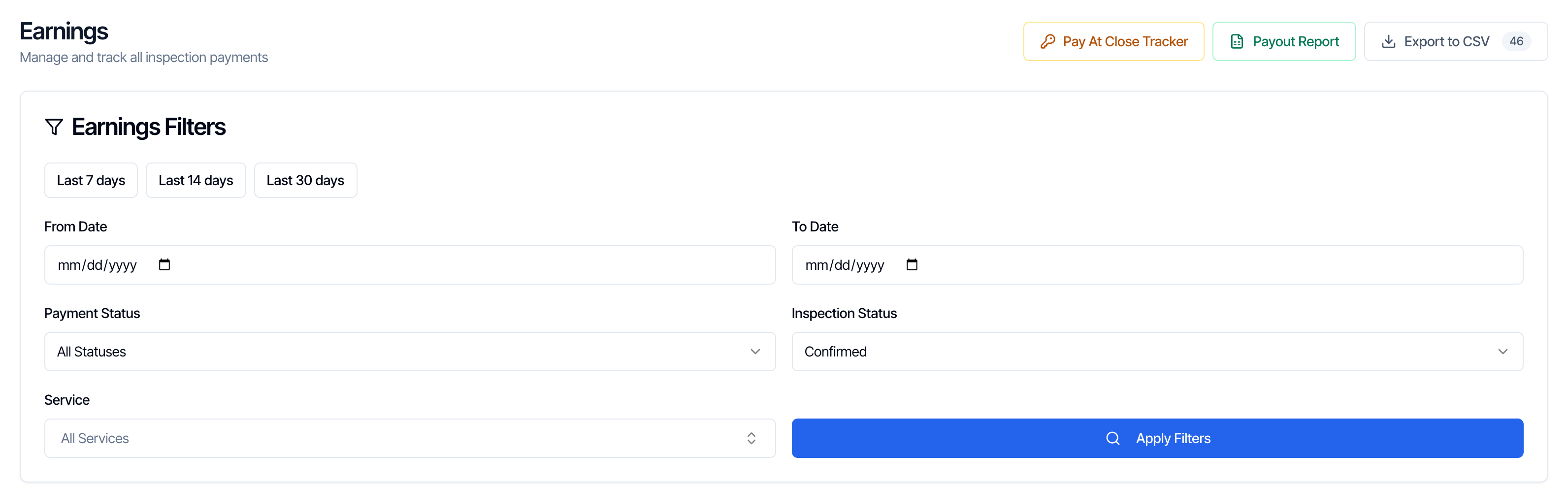 The Earnings page: Manage and track all inspection payments, with Pay At Close Tracker, Payout Report and Export to CSV (46) buttons. Below, the Earnings Filters card with Last 7 days, Last 14 days and Last 30 days buttons, From Date and To Date boxes, Payment Status set to All Statuses, Inspection Status set to Confirmed, a Service menu set to All Services, and an Apply Filters button