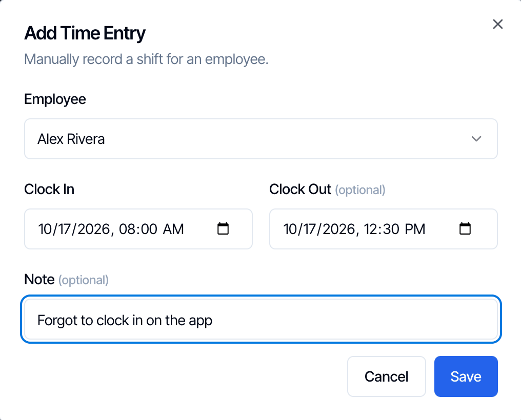The Add Time Entry window: Manually record a shift for an employee. Employee Alex Rivera, Clock In 10/17/2026 08:00 AM, Clock Out 10/17/2026 12:30 PM, Note Forgot to clock in on the app, and Cancel and Save buttons
