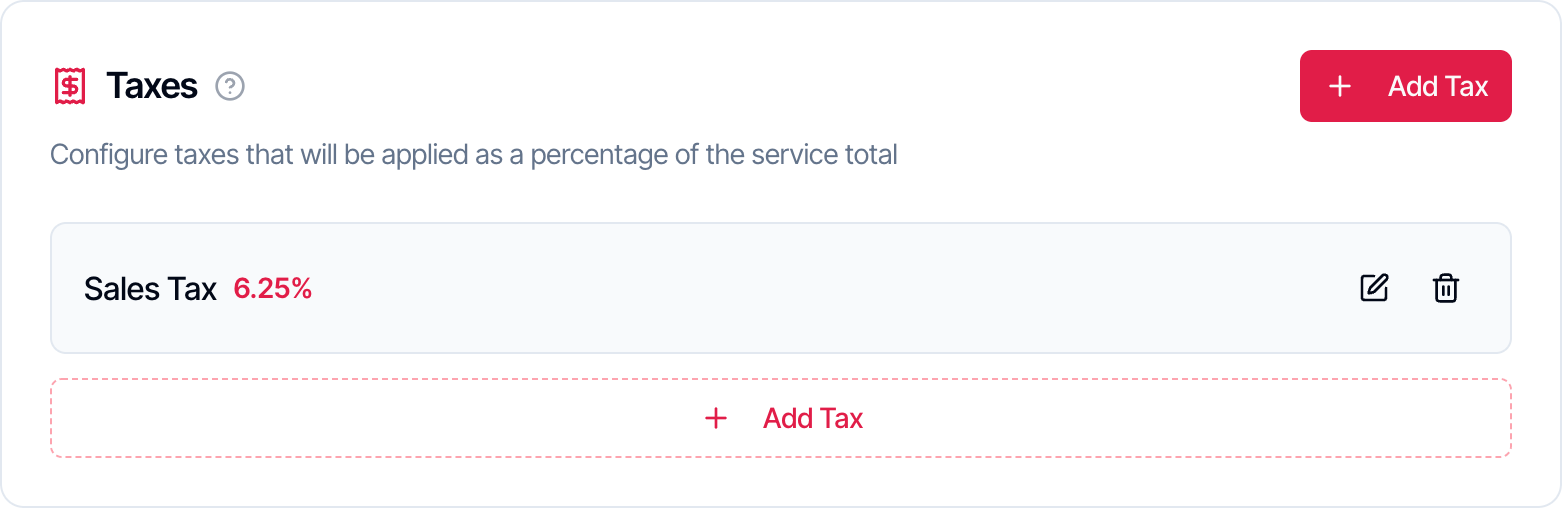 The Taxes card: Configure taxes that will be applied as a percentage of the service total. One tax is listed, Sales Tax 6.25%, with edit and delete icons, and there are Add Tax buttons at the top and bottom