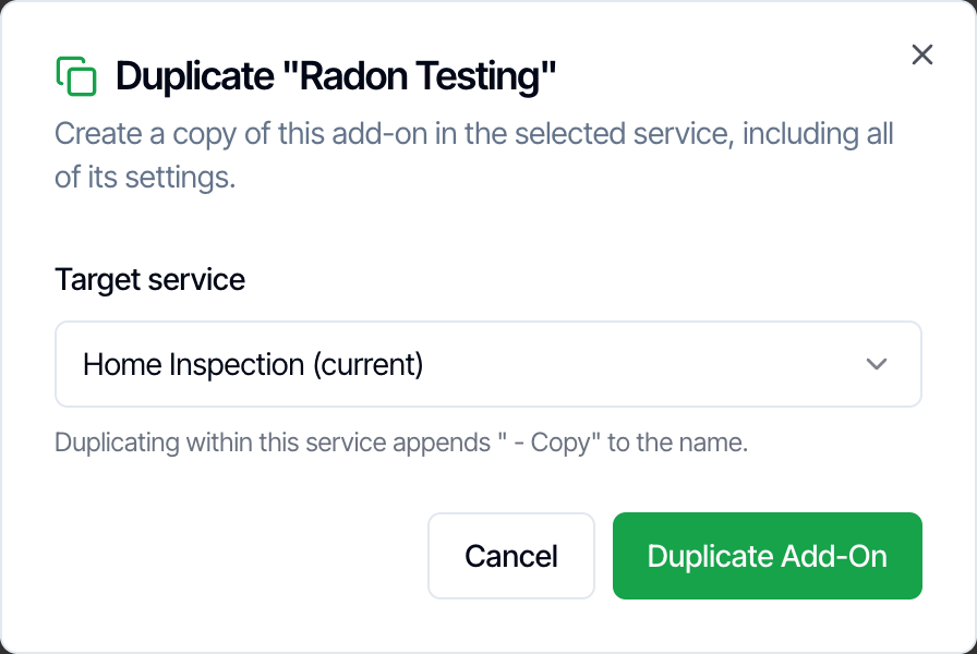 The Duplicate Radon Testing dialog: Create a copy of this add-on in the selected service, including all of its settings. Target service Home Inspection (current), with the note Duplicating within this service appends - Copy to the name. Buttons Cancel and Duplicate Add-On