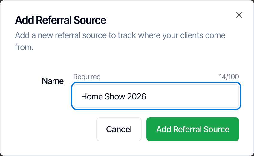 The Add Referral Source window: Add a new referral source to track where your clients come from. Name (Required, 14/100) Home Show 2026, and Cancel and Add Referral Source buttons