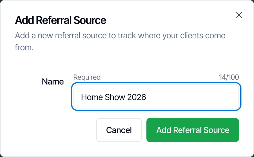 The Add Referral Source window: Add a new referral source to track where your clients come from. Name (Required, 14/100) Home Show 2026, and Cancel and Add Referral Source buttons