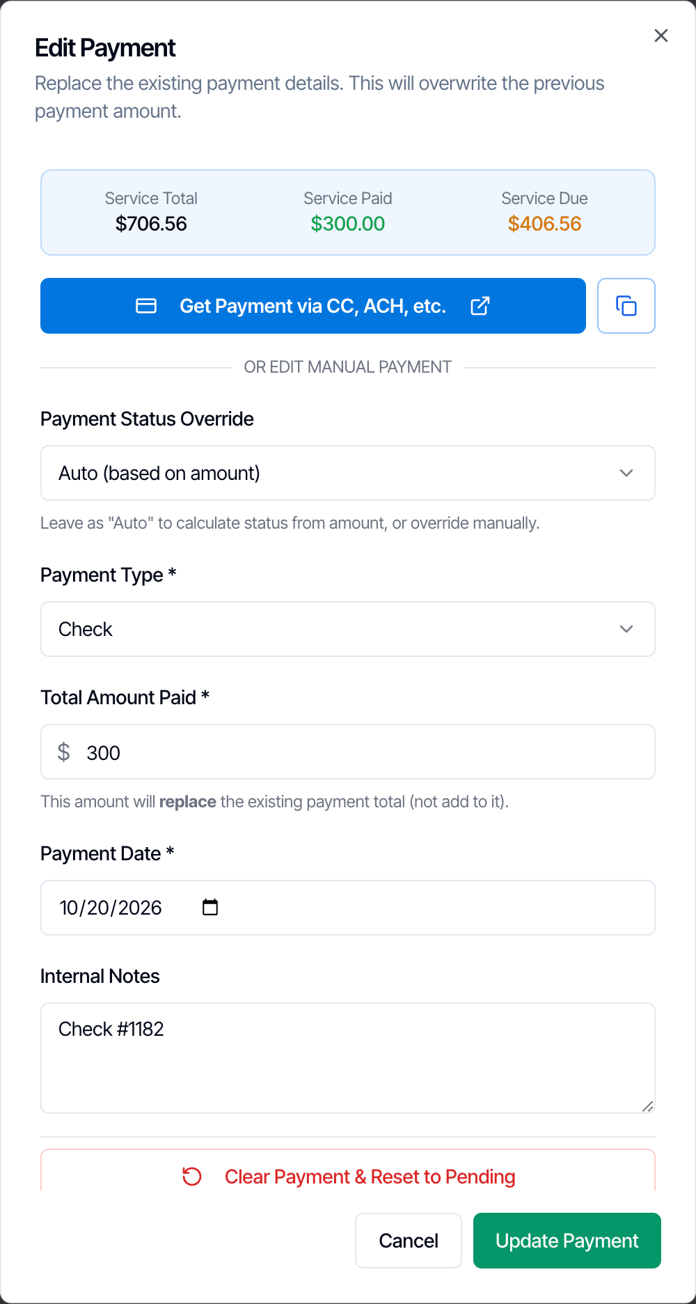 The Edit Payment dialog: the note Replace the existing payment details. This will overwrite the previous payment amount. The summary, the payment link button, the divider Or edit manual payment, Payment Status Override set to Auto (based on amount), Payment Type Check, Total Amount Paid 300 with the note This amount will replace the existing payment total (not add to it), Payment Date 10/20/2026, Internal Notes Check #1182, a red Clear Payment and Reset to Pending button, and Cancel and Update Payment buttons