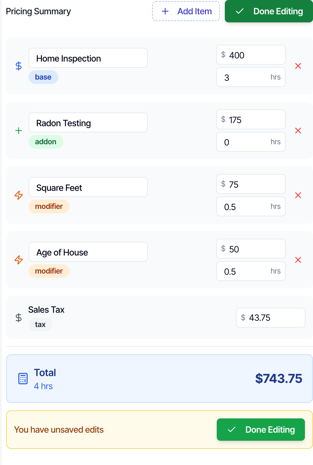 The Pricing Summary in edit mode with Add Item and Done Editing buttons at the top. Each line has a name box, a price box and an hours box, and a red X: Home Inspection 400 and 3 hrs, Radon Testing 175 and 0 hrs, Square Feet 75 and 0.5 hrs, Age of House 50 and 0.5 hrs. Sales Tax shows its amount with no X. At the bottom: You have unsaved edits and a Done Editing button