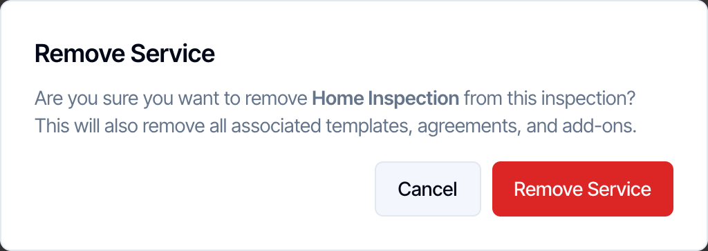 The Remove Service dialog: Are you sure you want to remove Home Inspection from this inspection? This will also remove all associated templates, agreements, and add-ons. Cancel and Remove Service buttons