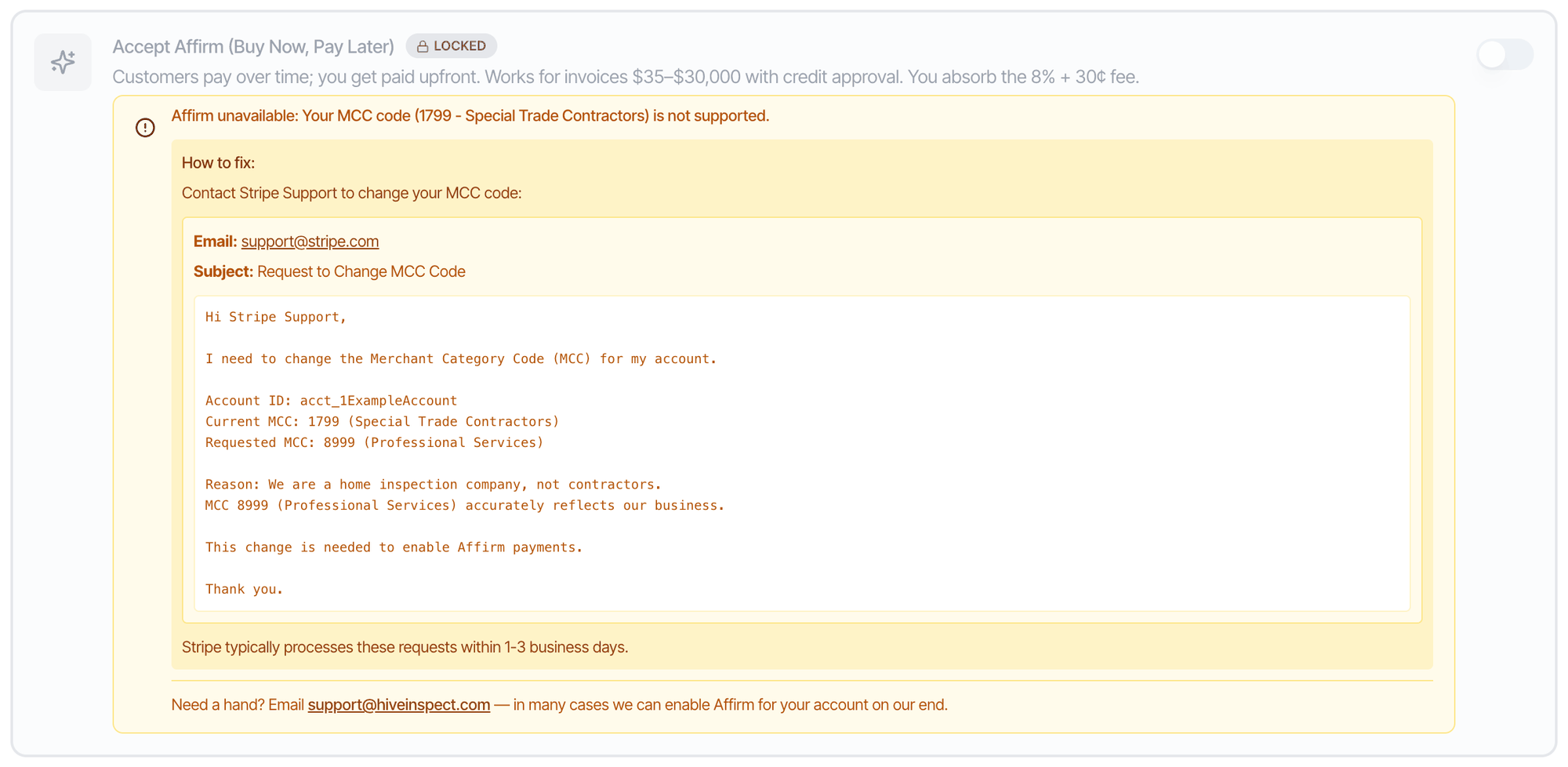 The Affirm option greyed out with a Locked badge and the message Affirm unavailable: Your MCC code (1799 - Special Trade Contractors) is not supported. A How to fix box says to contact Stripe Support at support@stripe.com with the subject Request to Change MCC Code, and shows a ready-to-send email that asks to change the account's MCC from 1799 to 8999 (Professional Services) because the business is a home inspection company, not a contractor. Stripe typically processes these requests within 1-3 business days. At the bottom: Need a hand? Email support@hiveinspect.com, in many cases we can enable Affirm for your account on our end