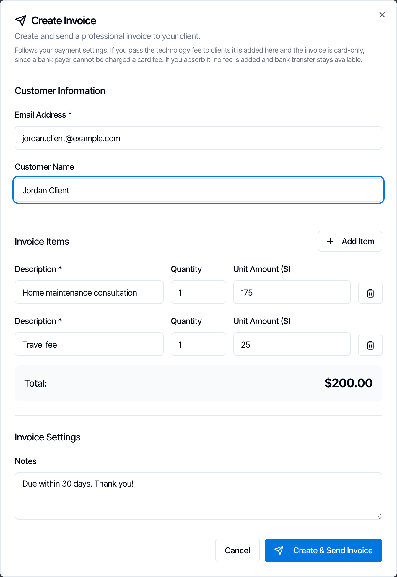 The Create Invoice dialog. Customer Information: Email Address jordan.client@example.com and Customer Name Jordan Client. Invoice Items: Home maintenance consultation, quantity 1, 175; and Travel fee, quantity 1, 25, each with a delete button, and an Add Item button. Total 200.00 dollars. Invoice Settings: Notes, Due within 30 days. Thank you! Cancel and Create and Send Invoice buttons