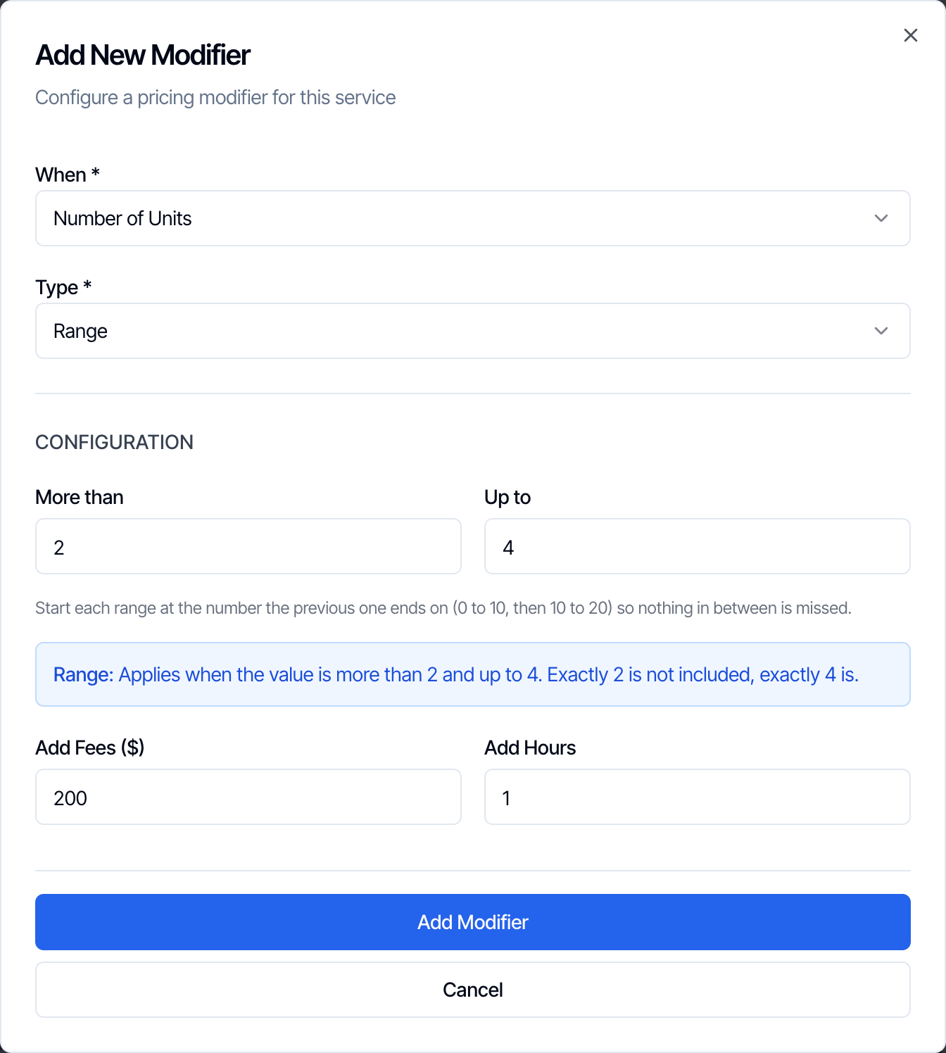 A Number of Units range: More than 2, Up to 4. Range: Applies when the value is more than 2 and up to 4. Exactly 2 is not included, exactly 4 is. Add Fees 200 and Add Hours 1