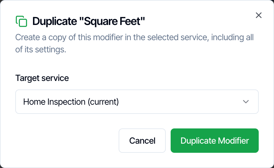 The Duplicate Square Feet dialog: Create a copy of this modifier in the selected service, including all of its settings. Target service: Select a service
