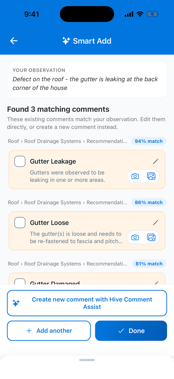 Smart Add results: Your observation with the typed text, Found 3 matching comments, These existing comments match your observation. Edit them directly, or create a new comment instead. Three cards under Roof › Roof Drainage Systems › Recommendations: Gutter Leakage (94% match), Gutter Loose (86% match) and Gutter Damaged (81% match). At the bottom: Create new comment with Hive Comment Assist, Add another and Done