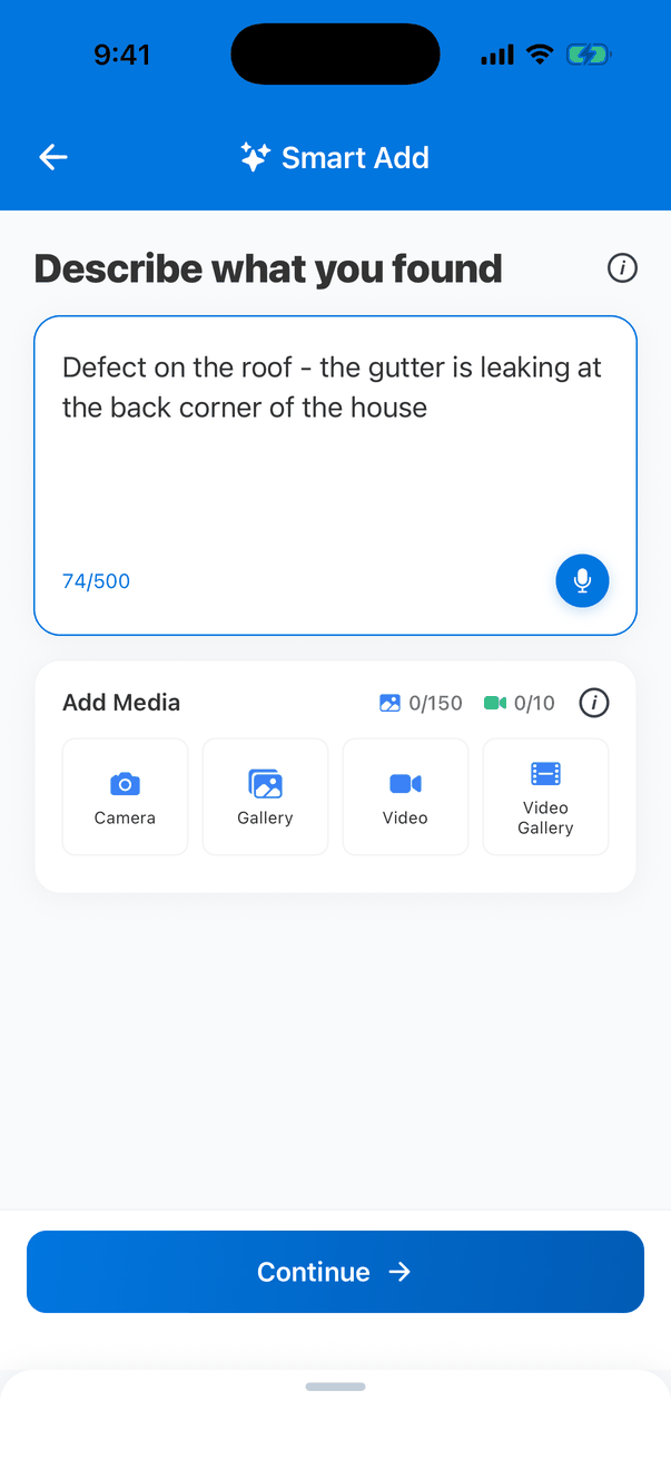The Smart Add screen: Describe what you found, with Defect on the roof - the gutter is leaking at the back corner of the house typed in (74/500), a microphone button, and Add Media with Camera, Gallery, Video and Video Gallery buttons. A blue Continue button at the bottom