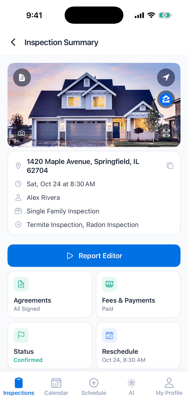 The Inspection Summary screen for 1420 Maple Avenue, Springfield, IL 62704. At the top, a photo of a two-story house with round buttons: a notes icon top left, a directions arrow and a Zillow button top right, a camera icon bottom left and an expand icon bottom right. Below, a card with the address and a copy button, Sat, Oct 24 at 8:30 AM, the inspector Alex Rivera, the service Single Family Inspection and the add-ons Termite Inspection, Radon Inspection. Then a blue Report Editor button and four tiles: Agreements (All Signed), Fees & Payments (Paid), Status (Confirmed) and Reschedule (Oct 24, 8:30 AM)