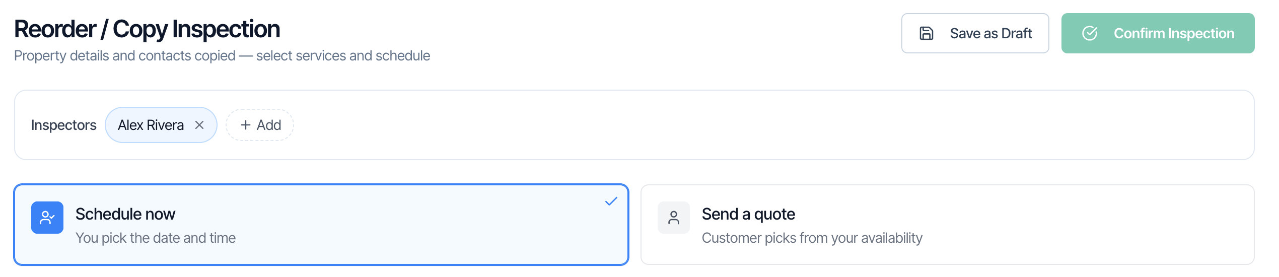 The Reorder / Copy Inspection page with the note Property details and contacts copied — select services and schedule, Save as Draft and Confirm Inspection buttons, Inspectors Alex Rivera, and the Schedule now and Send a quote choices