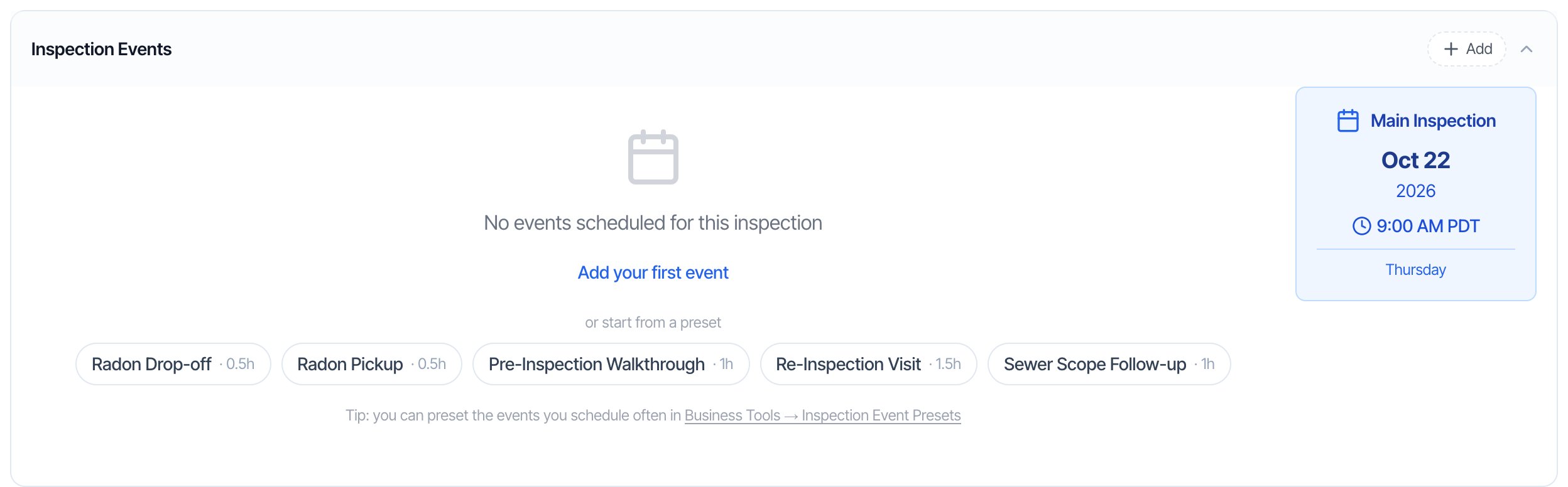 The Inspection Events section with no events yet: No events scheduled for this inspection, an Add your first event link, and under or start from a preset, five buttons: Radon Drop-off 0.5h, Radon Pickup 0.5h, Pre-Inspection Walkthrough 1h, Re-Inspection Visit 1.5h and Sewer Scope Follow-up 1h. A tip links to Business Tools, Inspection Event Presets. On the right, an Inspection Date card reads Not scheduled yet