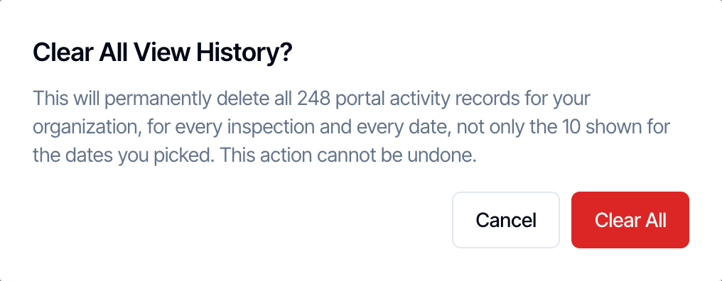 Clear All View History? This will permanently delete all 248 portal activity records for your organization, for every inspection and every date, not only the 10 shown for the dates you picked. This action cannot be undone. Cancel and Clear All buttons