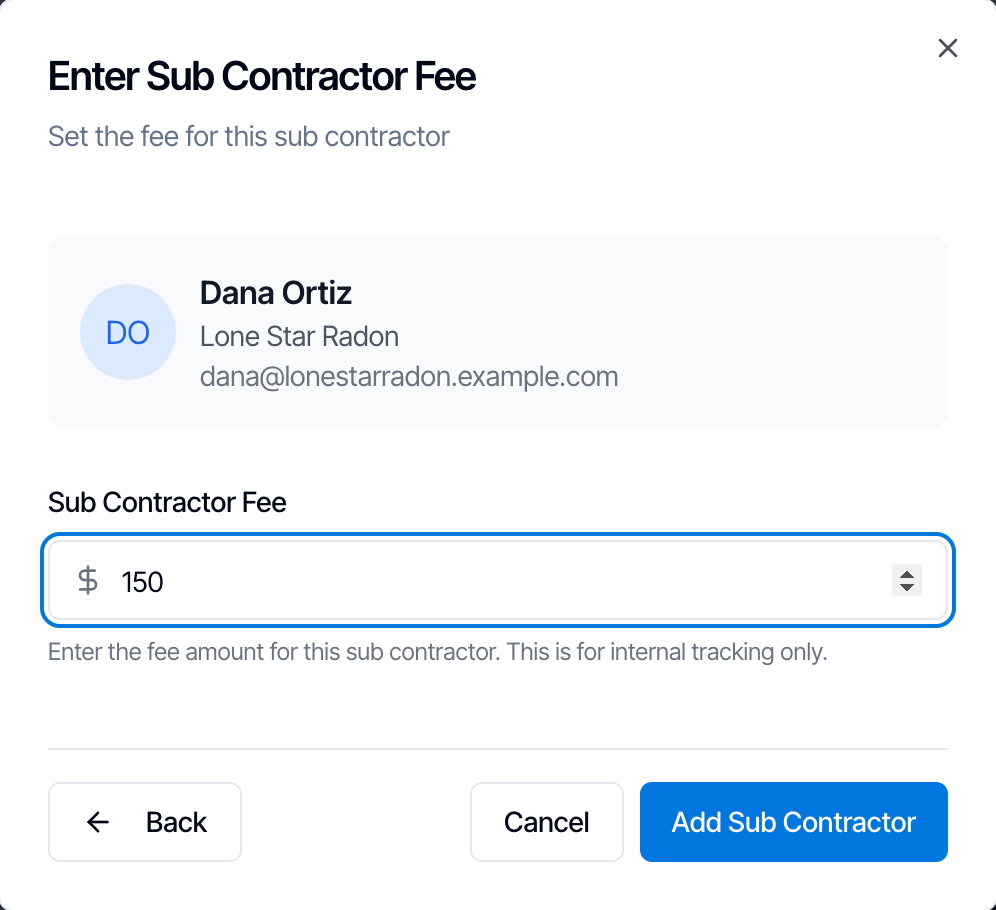 The Enter Sub Contractor Fee window for Dana Ortiz of Lone Star Radon with 150 in the Sub Contractor Fee box, the note This is for internal tracking only, and Back, Cancel and Add Sub Contractor buttons