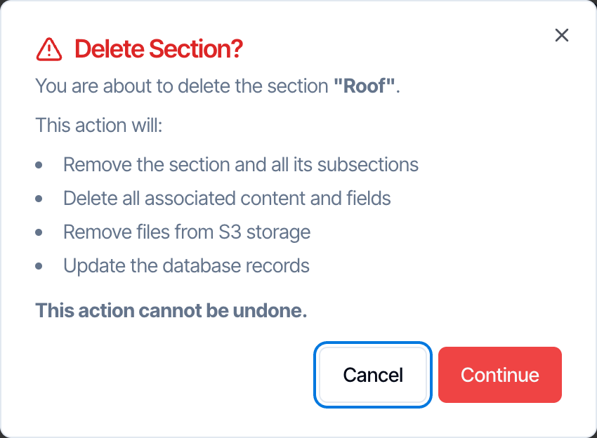 The Delete Section? dialog: You are about to delete the section Roof. This action will remove the section and all its subsections, delete all associated content and fields, remove files from S3 storage and update the database records. This action cannot be undone. Cancel and Continue buttons