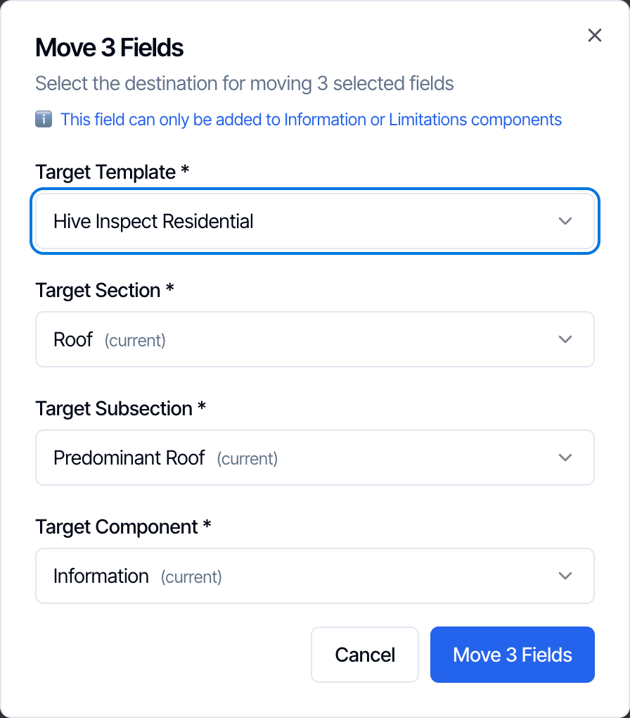 The Move 3 Fields dialog: select the destination for moving 3 selected fields; this field can only be added to Information or Limitations components. Target Template, Target Section, Target Subsection and Target Component pickers, set to Hive Inspect Residential, Roof (current), Predominant Roof (current) and Information (current). Cancel and Move 3 Fields buttons
