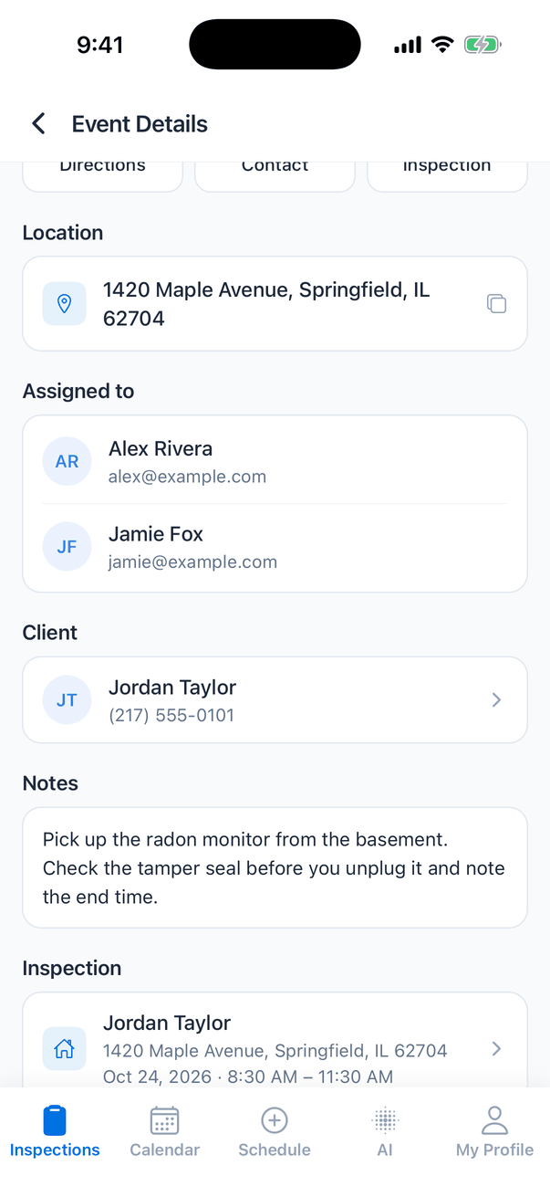 The bottom of Event Details: Location 1420 Maple Avenue, Springfield, IL 62704; Assigned to Alex Rivera and Jamie Fox with their emails; Client Jordan Taylor (217) 555-0101; Notes: Pick up the radon monitor from the basement. Check the tamper seal before you unplug it and note the end time; and an Inspection card for Jordan Taylor, 1420 Maple Avenue, Springfield, IL 62704, Oct 24, 2026 · 8:30 AM – 11:30 AM