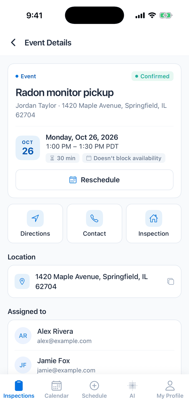 The Event Details screen for Radon monitor pickup: a card with an Event badge and a green Confirmed badge, the title, Jordan Taylor · 1420 Maple Avenue, Springfield, IL 62704, a date tile OCT 26, Monday, Oct 26, 2026, 1:00 PM – 1:30 PM PDT, chips 30 min and Doesn't block availability, and a Reschedule button. Below, three buttons Directions, Contact and Inspection, then Location with the address and a copy button, and Assigned to with Alex Rivera and Jamie Fox