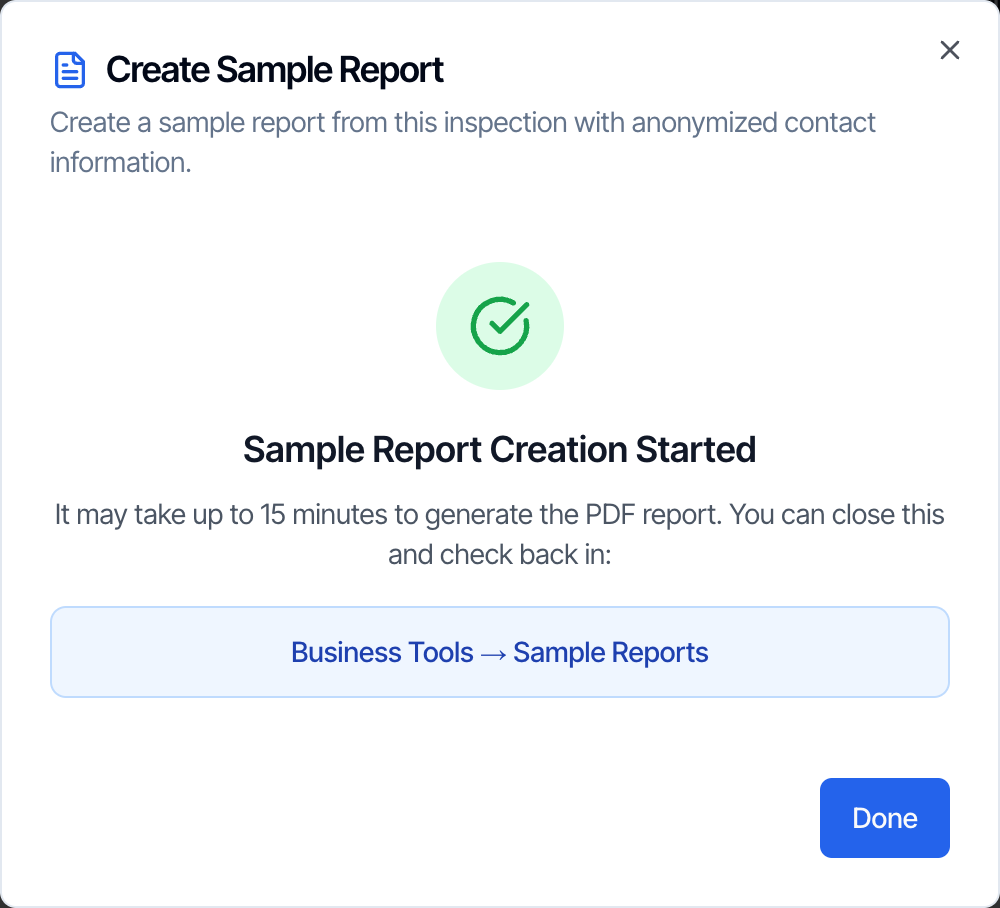 Sample Report Creation Started: It may take up to 15 minutes to generate the PDF report. You can close this and check back in: Business Tools, Sample Reports. A Done button