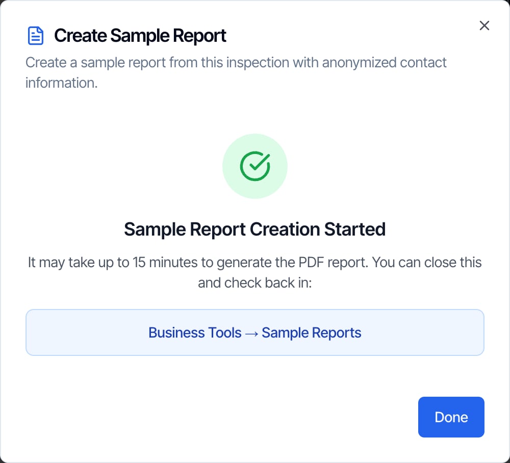 Sample Report Creation Started: It may take up to 15 minutes to generate the PDF report. You can close this and check back in: Business Tools, Sample Reports. A Done button