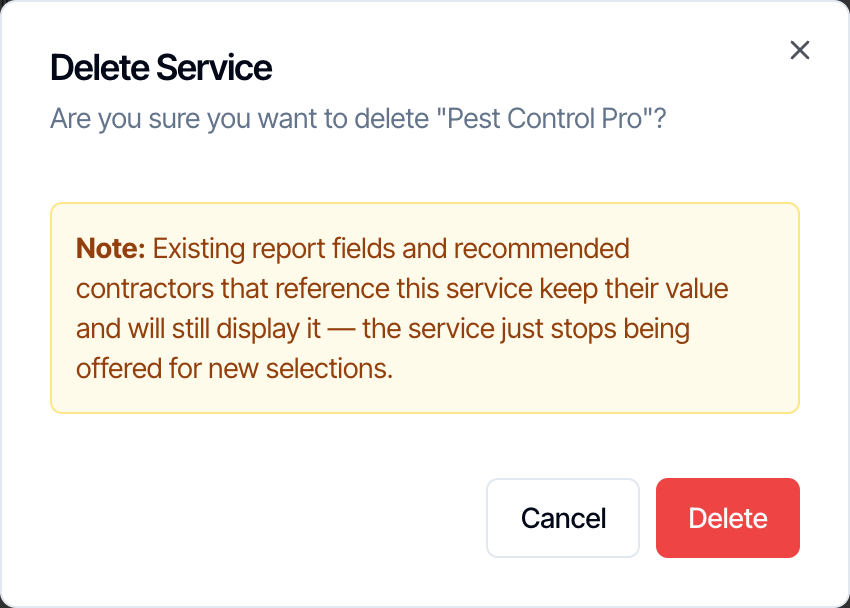 The Delete Service window: Are you sure you want to delete Pest Control Pro? Note: Existing report fields and recommended contractors that reference this service keep their value and will still display it, the service just stops being offered for new selections. Cancel and Delete buttons