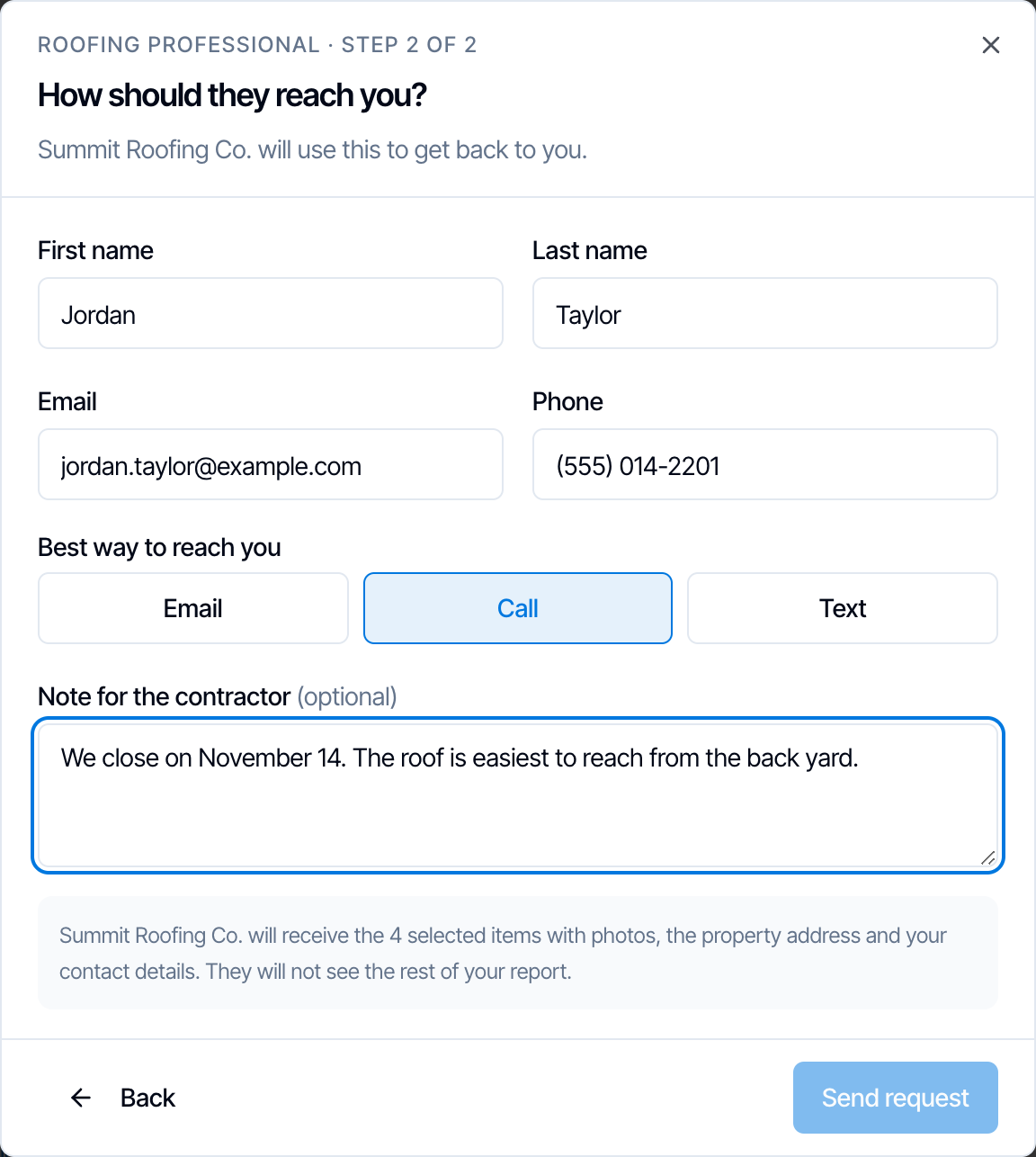 Step 2 of 2, How should they reach you? Summit Roofing Co. will use this to get back to you. First name Jordan, Last name Taylor, Email jordan.taylor@example.com, Phone (555) 014-2201, Best way to reach you with Call selected, Note for the contractor: We close on November 14. The roof is easiest to reach from the back yard. A note says Summit Roofing Co. will receive the 4 selected items with photos, the property address and your contact details. They will not see the rest of your report. Back and Send request buttons